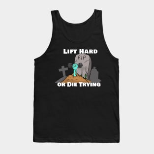 Lift Hard or Die Trying Tank Top